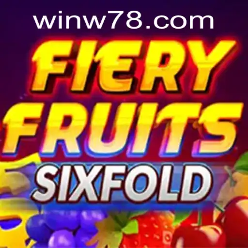 Unleashing the Fun with FieryFruitsSixFold and W78 PH Login